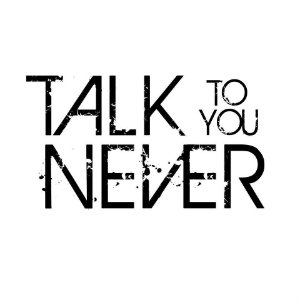 Talk To You Never - T.T.Y.N. (Single) (2014)