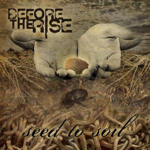 Before the Rise - Seed to Soil (2008)