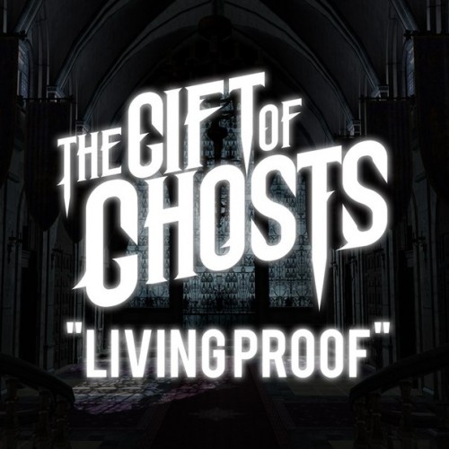 The Gift of Ghosts – Living Proof (single) (2014)