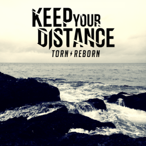 Keep Your Distance - Torn/Reborn (EP) (2014)