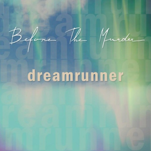 Before The Murder - Dreamrunner (single) (2014)