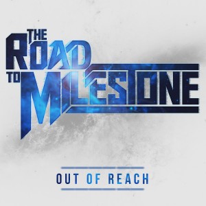 The Road To Milestone – Out Of Reach [Single]