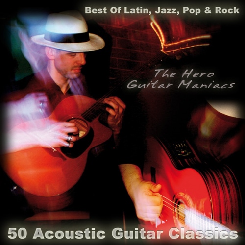 The Hero Guitar Maniacs  50 Acoustic Guitar Classics (2014)