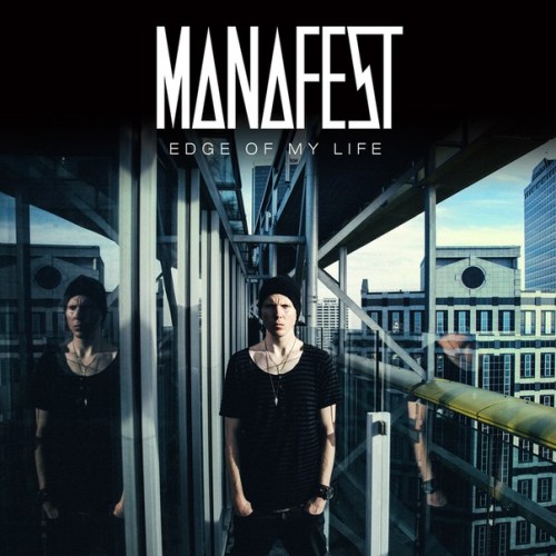 Manafest - Edge Of My Life (Single) (2014)