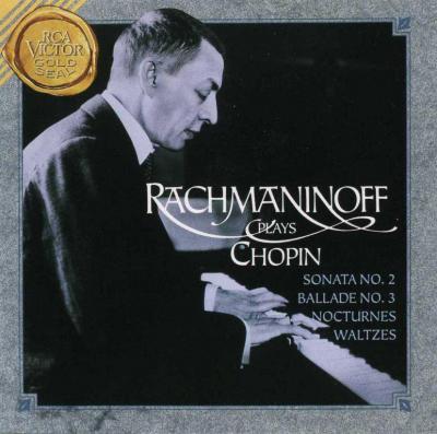 Rachmaninoff plays Chopin (Sonata No.2, Ballade No.3, Nocturnes, Waltzes) / 1994 BMG Classics