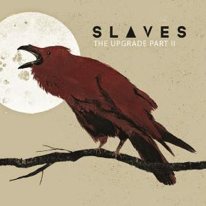 Slaves - The Upgrade Pt. II [Single] (2014)