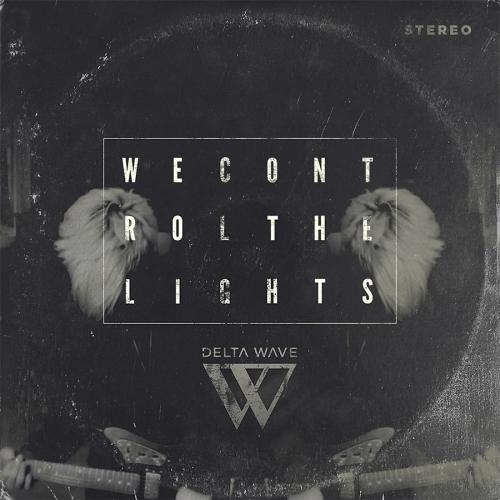 Delta Wave - We Control The Lights  (Single) (2014)