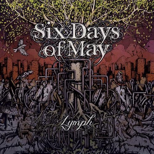 Six Days Of May - Lymph (2014)