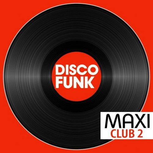 VA - Maxi Club Disco Funk, Vol. 2 (Les maxis et club mix des titres disco funk) (2014)